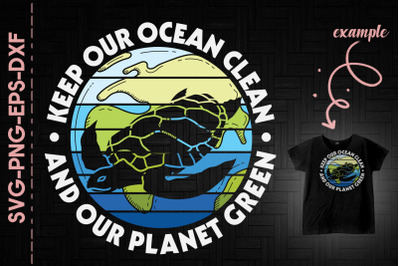 Keep Our Ocean Clean Our Planet Green