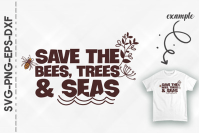 Save The Bees Trees And Seas Earth Day