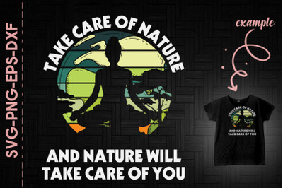 Take Care Of Nature Will Take Care You