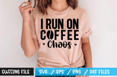 I run on coffee chaos svg