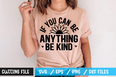 If you can be anything be kind svg