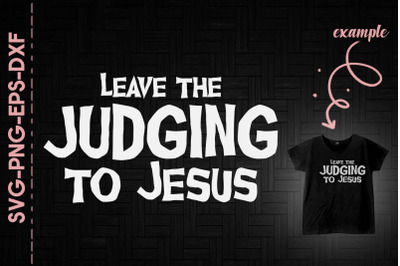 Leave The Judging To Jesus Christian