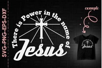 There Is Power In The Name Of Jesus