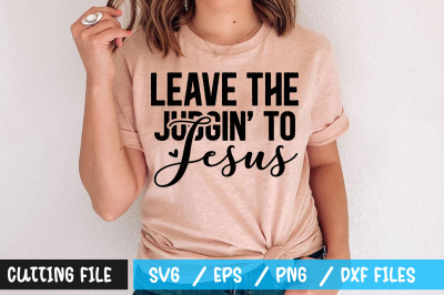 Leave the judgin to   jesus svg