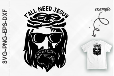 Y&amp;&23;039;all Need Jesus Sun Glasses God Funny