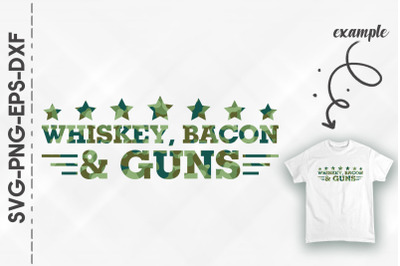 Whishkey Bacon And Guns Veteran Life