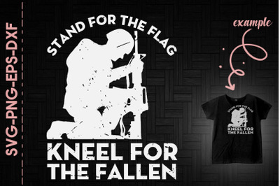 Stand For The Flag Kneel For The Fallen