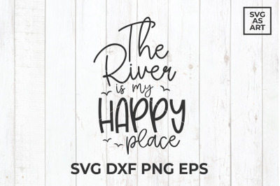 The River Is My Happy Place SVG Cut File