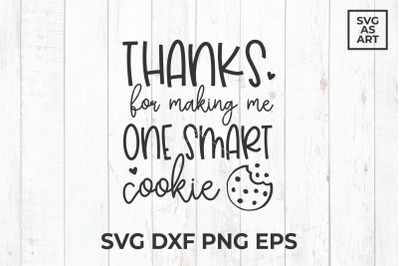 Thanks For Making Me One Smart Cookie SVG Cut File