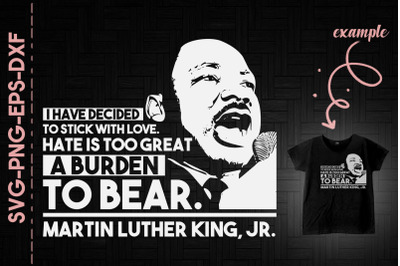 Hate Is Too Great A Burden To Bear MLK