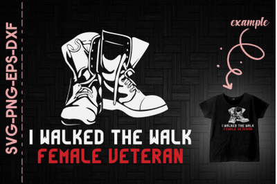 I Walked The Walk Female Veteran US Army