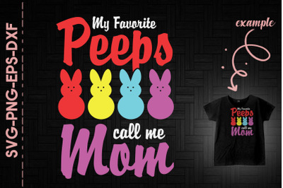 My Favorite Peeps Call Me Mom Easter