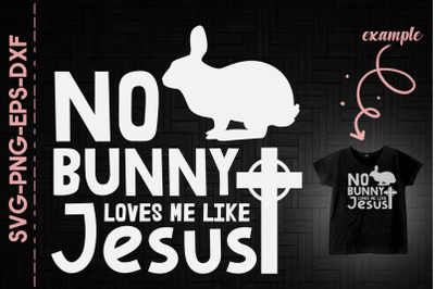 No Bunny Loves Me Like Jesus