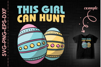 This Girl Can Hunt Easter Eggs