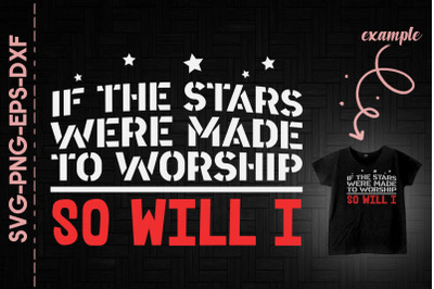 If The Stars Were To Worship So Will I