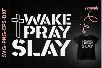 Wake Pray Slay