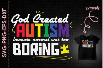 God Created Autism Normal Was Too Boring