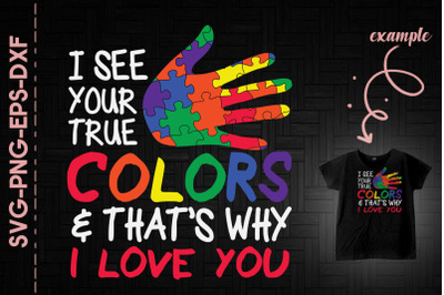 I See Your True Colors Why I Love You