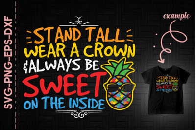 Stand Tall Wear Crown Be Sweet