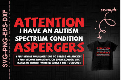 Attemtion I Have An Autism Spectrum