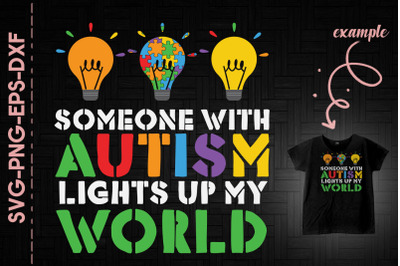 Someone With Autism Lights Up My World