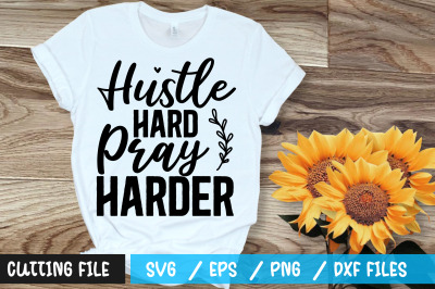 Hustle hard pray harder svg