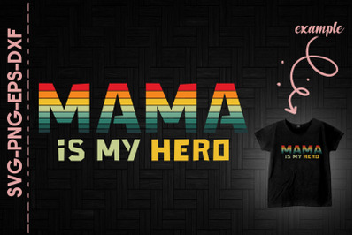 Mama Is My Hero Mother&#039;s Day