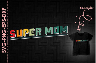 Super Mom Mother&#039;s Day Gift