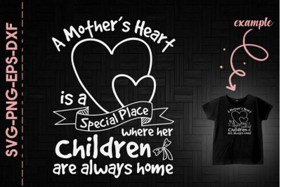 A Mother&#039;s Heart Special Place Home