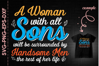 A Woman With All Sons Handsome Men