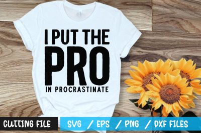 I put the pro in procrastinate svg