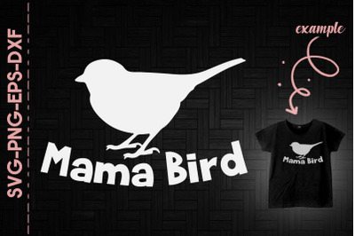 Mama Bird Mother&#039;s Day