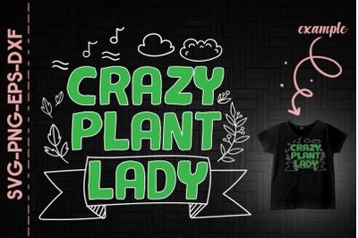 Crazy Plant Lady Mother&#039;s Day