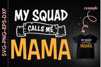 My Squad Calls Me Mama Mother&#039;s Day