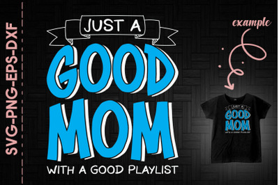 Just A Good Mom With A Hood Playlist