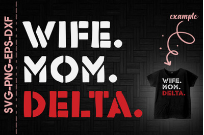 Wife Mom Delta Mother&#039;s Day Gift