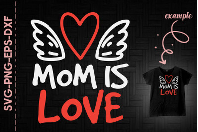 Mom Is Love Mother&#039;s Day Gift