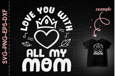 Love You With All My Heart Mom