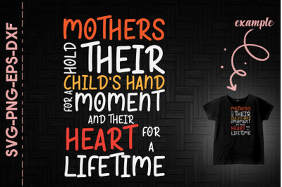 Mothers Hold Their Childs Heart Lifetime