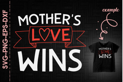 Mother&#039;s Love Wins Mother&#039;s Day