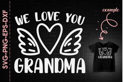 We Love You Grandma Mother&#039;s Day