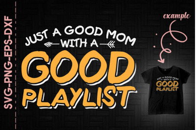 Just A Good Mom With A Good Playlist