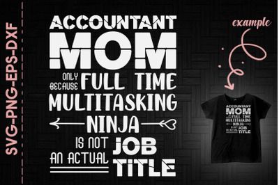 Accountant Mom Multitasking Ninja Mother