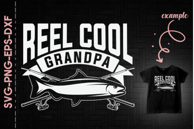 Reel Cool Grandpa Father&#039;s Day Gift