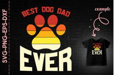 Best Dog Dad Ever Father&#039;s Day Gift