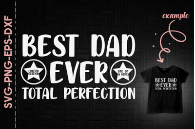 Best Dad Ever Total Perfection Father