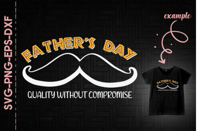 Father&#039;s Day Quality Without Compromise