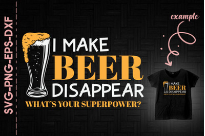 I Make Beer Disappear Your Superpower