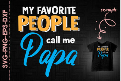 My Favorite People Call Me Papa Father