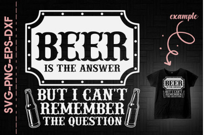 Beer Is The Answer Father&#039;s Day Gift